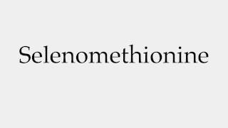 How to Pronounce Selenomethionine [upl. by Seroled]