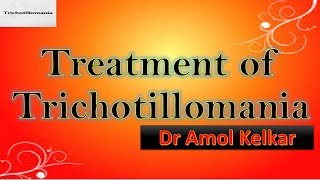 Treatment of Trichotillomania by Dr Amol Kelkar MD [upl. by Colman]