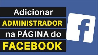 Como Colocar Administrador na Página do Facebook  Passo a Passo [upl. by Rexferd768]