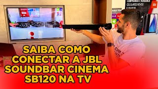 Saiba como conectar JBL SoundBar Cinema SB120 na TV 🔥 [upl. by Knut]