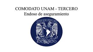 COMODATO UNAM  TERCERO endoso de aseguramiento [upl. by Ainadi]