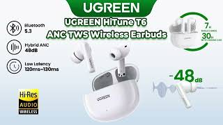 UGREEN HiTune T6 ANC TWS Wireless Earbuds Review HiRes Sound and Superior Noise Cancellation [upl. by Eirrek]