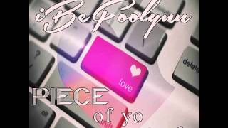 iBeFoolynn  Piece of Yo Love Official Song [upl. by Boar]