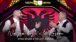 Afrim Muqiqi amp Taulant BajraliuNa jem bijt e tu kosova [upl. by Ahseyt715]