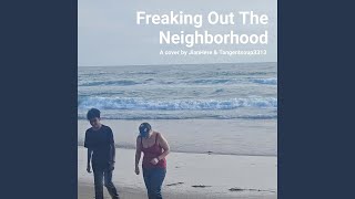 Freaking Out The Neighborhood feat tangentsoup3313 [upl. by Znarf404]