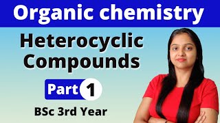 1 Heterocyclic Compounds  BSc 3rd Year  Organic Chemistry  Miss chemistry [upl. by Dene480]