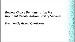 Review Choice Demonstration For Inpatient Rehabilitation Facility Services FAQs [upl. by Larrabee]