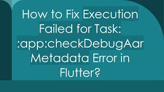 How to Fix Execution Failed for Task appcheckDebugAarMetadata Error in Flutter [upl. by Hsirrehc]