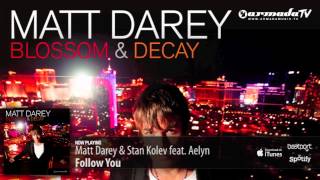 Matt Darey amp Stan Kolev feat Aelyn  Follow You From Blossom amp Decay [upl. by Jacynth]