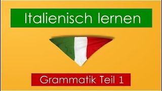 Italienisch lernen Grammatik Teil 1 [upl. by Llekcir]