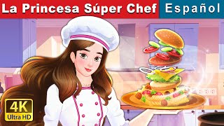 La Princesa Súper Chef  Super Chef Princess in Spanish  Spanish Fairy Tales [upl. by Rraval]