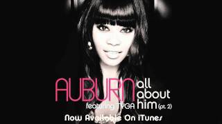 Auburn quotAll About Himquot feat Tyga Pt 2 Remix  New Single [upl. by Anaidirib]