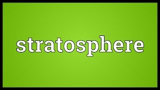 Stratosphere Meaning [upl. by Larianna678]