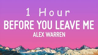 Alex Warren  Before You Leave Me Lyrics  1 hour [upl. by Irahc]