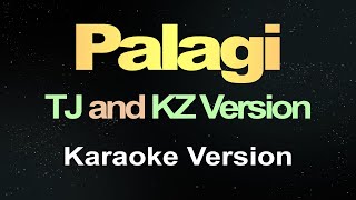 PALAGI  TJ and KZ Version  Karaoke [upl. by Korrie]