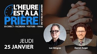 LHEURE EST À LA PRIÈRE  25 janvier 2024  Luc Gingras et Daniel Auger [upl. by Yddeg]