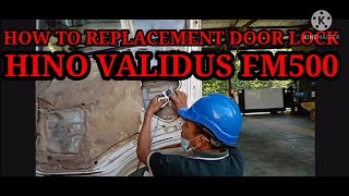 How to Replacement door lock Hino validus fm500 [upl. by Keefer769]