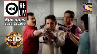 Weekly Reliv  CID  सी आई डी  Episodes 1036  1039 [upl. by Kristal664]