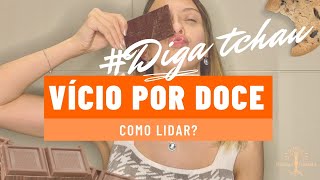 VÍCIO POR DOCE  Como lidar [upl. by Tterrej85]