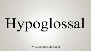 How To Say Hypoglossal [upl. by Lenej]