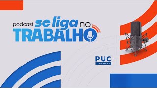 1Âº EpisÃ³dio do Podcast Se Liga no Trabalho da PUCCampinas [upl. by Yud482]