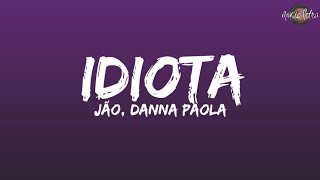 Jão Danna Paola  Idiota LetraLyrics [upl. by Annid]