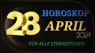 HOROSKOP FÜR DEN 28 APRIL 2024  HOROSKOP FÜR JEDEN TAG FÜR ALLE STERNZEICHEN [upl. by Iinde]