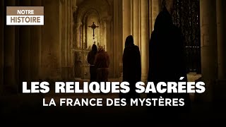 Les reliques sacrées  La France des Mystères  Documentaire complet  MG [upl. by Eelaras]