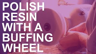 How to Polish Resin Charms with a Buffing Wheel and Compound [upl. by Laira]