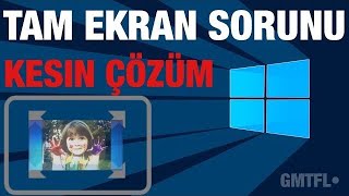 Windows 10 Tam Ekran Sorunu Kesin ÇÖZÜM [upl. by Ynnod788]