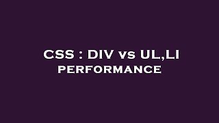 CSS  DIV vs ULLI performance [upl. by Hibbert907]