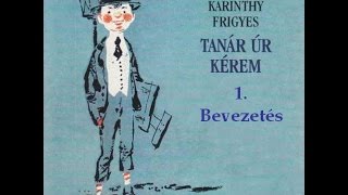 Karinthy Frigyes  Tanár úr kérem 1 fejezet  hangoskönyv [upl. by Bilek]