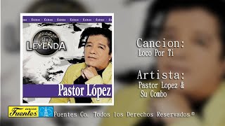 Loco Por Ti  Pastor Lopez Y Su Combo  Discos Fuentes [upl. by Fairweather]