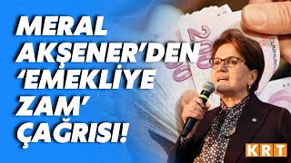 Meral Akşener arkadaşımdan duydum diyerek açıkladı Emekliye zam konuşuluyormuş [upl. by Ecnatsnoc]