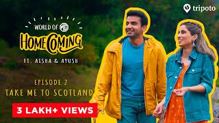 World Of MG Homecoming  S01E02  Hello MG take me to Scotland  Ft Aisha Ahmed amp Ayush Mehra [upl. by Whang]