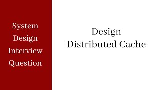 System Design Interview  Distributed Cache [upl. by Dorothy]