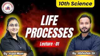 Life Processes  Lecture 1  Class 10th Science By Kajal Mam  Abhishek Sir [upl. by Ellenod]