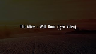 The Afters  Well Done Lyric Video [upl. by Ruthann]