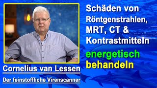 Schäden von Röntgenstrahlen MRT CT amp Kontrastmittel energetisch behandeln  Cornelius van Lessen [upl. by Varden211]