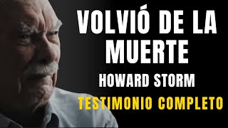 Impactante testimonio de Howard Storm  Documental completo en español [upl. by Anigar]