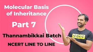 Molecular Basis of Inheritance  Part 7  NCERT Line to Line  Thannambikkai Batch [upl. by Ailugram]