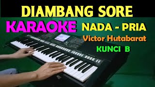 DIAMBANG SORE  KARAOKE Nada Cowok  Pria  Lirik HD [upl. by Dari]