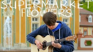 Supermarket Flowers  Ed Sheeran  Fingerstyle Guitar Cover [upl. by Leland]