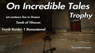 Tomb Raider 1 Remastered  On Incredible Tales Trophy Let centaurs live in Greece Tomb of Tihocan [upl. by Tat519]