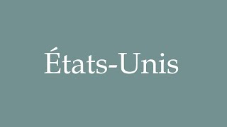 How to pronounce ÉtatsUnis correctly in French [upl. by Kiel]