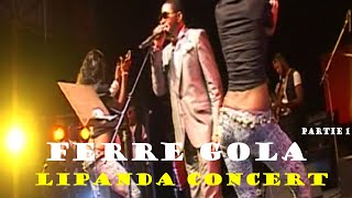 Ferre Gola quot LIPANDA quot Concert Partie 1 Ferre chante LuamboTabuleyEvolokoPepe KaleDefao [upl. by Orlina]