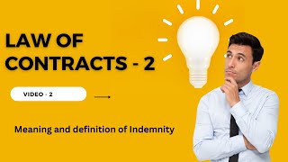 Law of Contract  II  Video 2  Indemnity  Meaning and definition of Indemnity [upl. by Bandeen221]