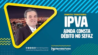 IPVA Ainda consta meu débito no SEFAZ [upl. by Tur133]