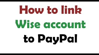 How to link wise account to PayPal [upl. by Leaj]