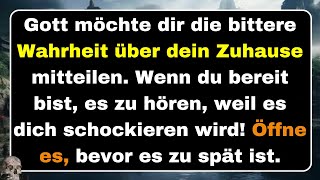 Gott möchte dir die bittere Wahrheit über dein Zuhause mitteilen Wenn du bereit bist es zu hören [upl. by Barbara973]